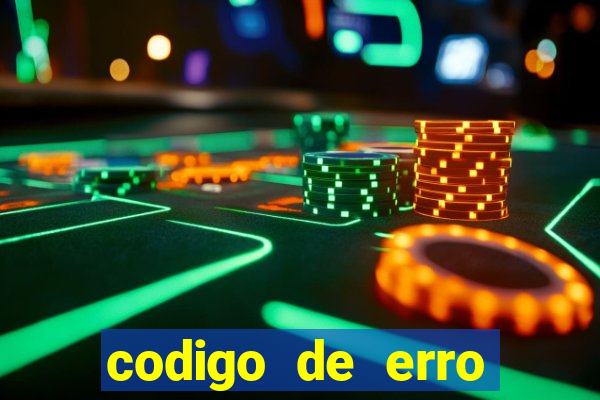 codigo de erro s105 bet365